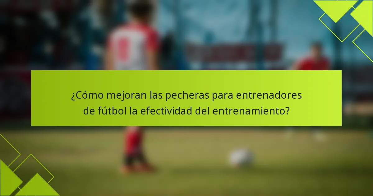 ¿Cómo mejoran las pecheras para entrenadores de fútbol la efectividad del entrenamiento?