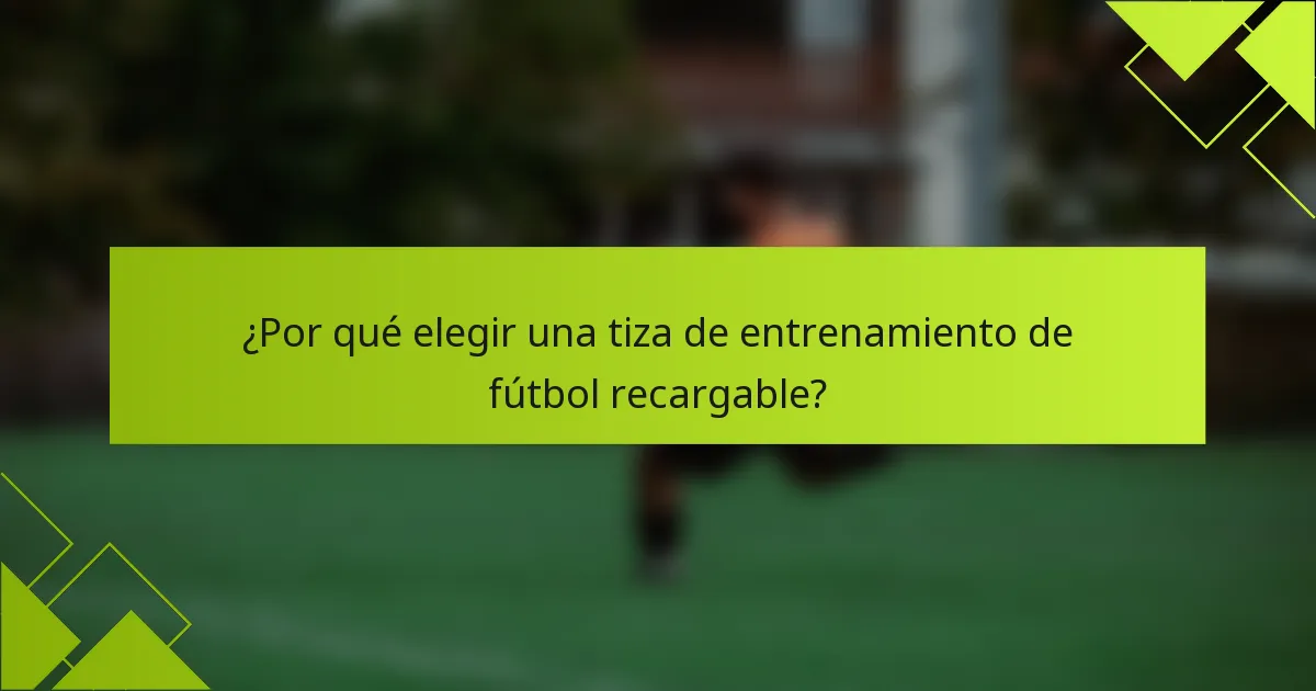 ¿Por qué elegir una tiza de entrenamiento de fútbol recargable?