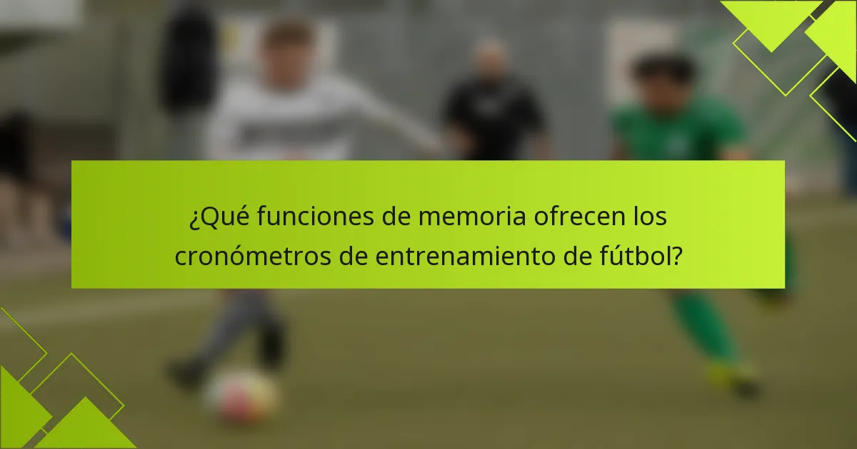 ¿Qué funciones de memoria ofrecen los cronómetros de entrenamiento de fútbol?