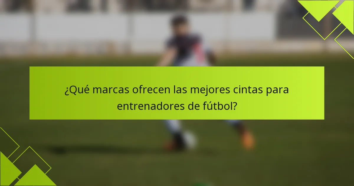 ¿Qué marcas ofrecen las mejores cintas para entrenadores de fútbol?