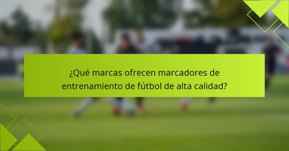 ¿Qué marcas ofrecen marcadores de entrenamiento de fútbol de alta calidad?